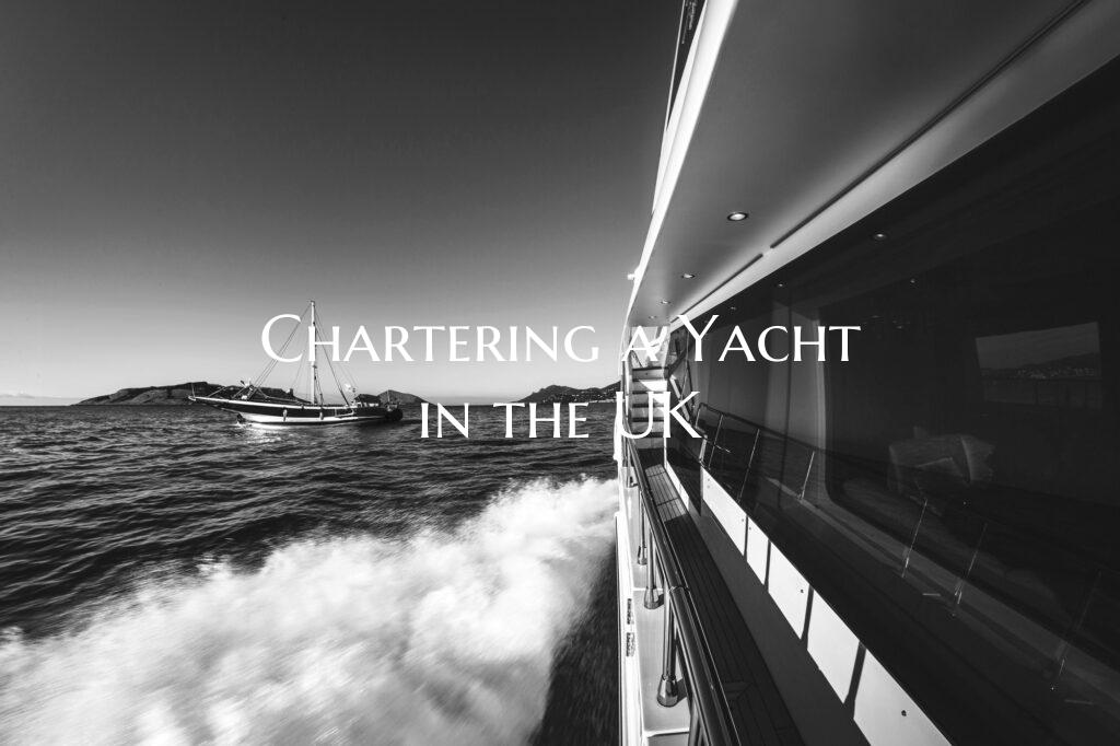 Chartering a Yacht in the UK