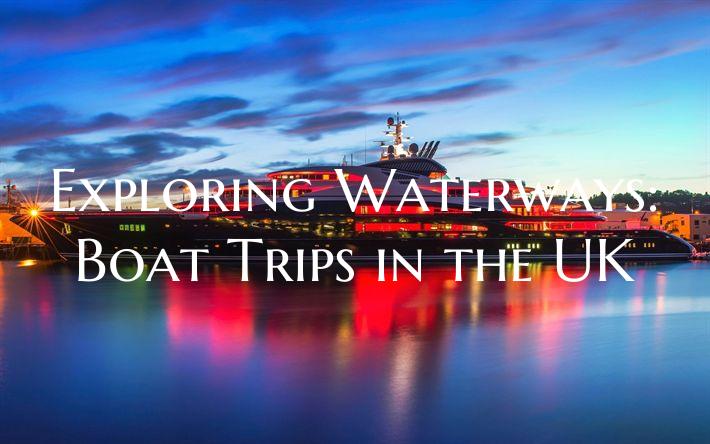 Exploring Waterways: Boat Tr...