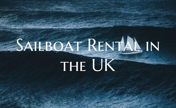 Sailboat Rental in the UK
