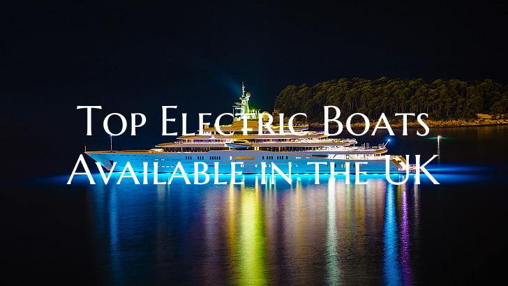 Top Electric Boats Available...