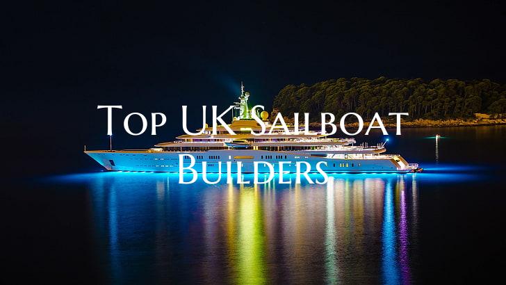 Top UK Sailboat Builders